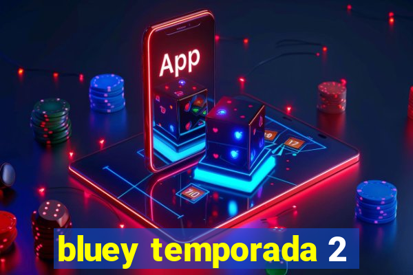 bluey temporada 2